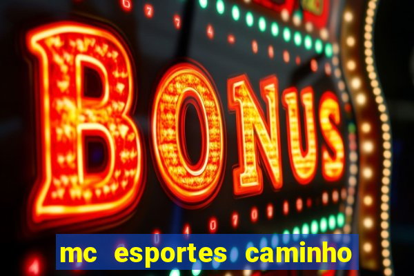 mc esportes caminho da sorte